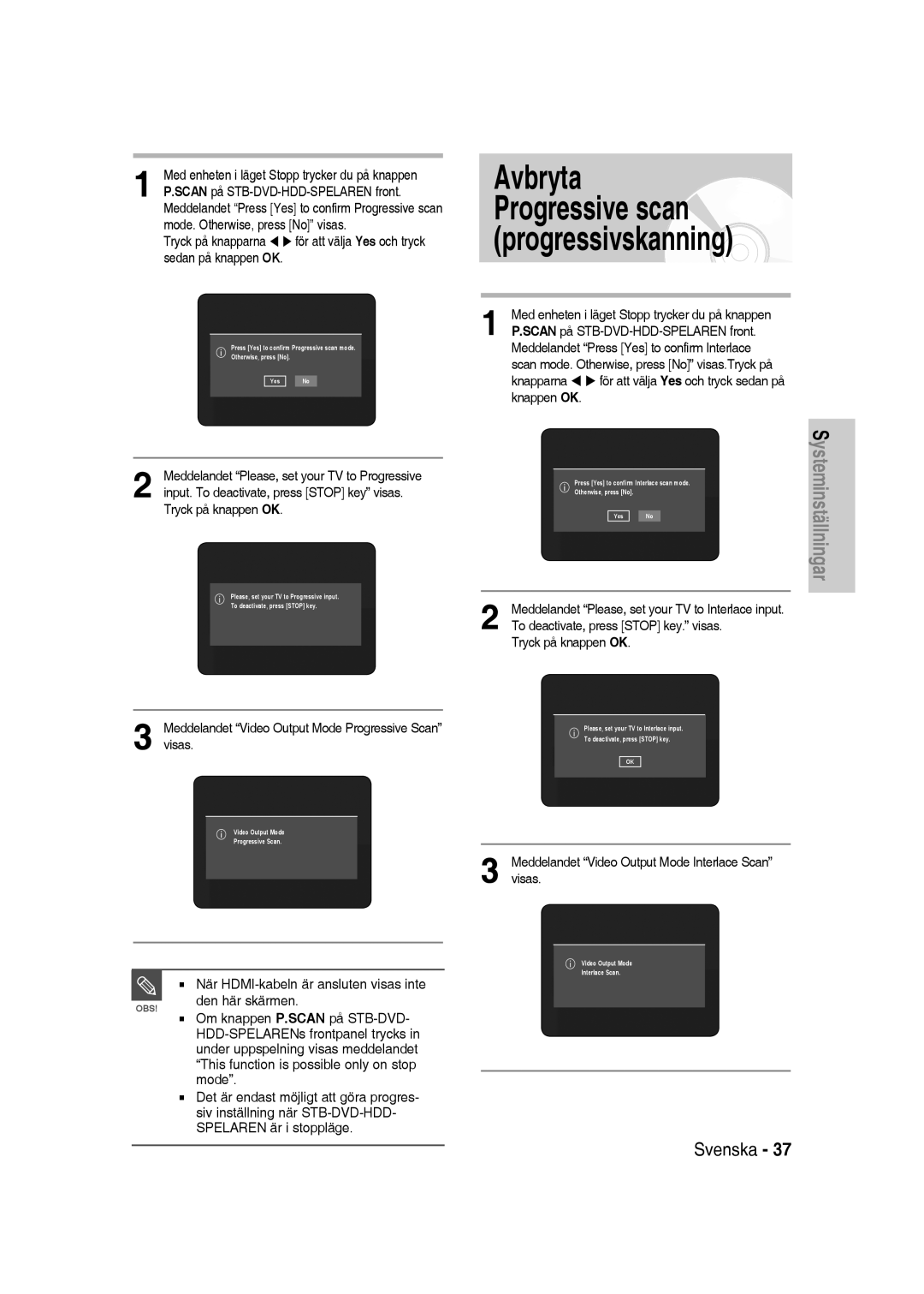 Samsung DVD-SH830/XEE Mode. Otherwise, press No visas, Meddelandet Video Output Mode Progressive Scan visas, Knappen OK 