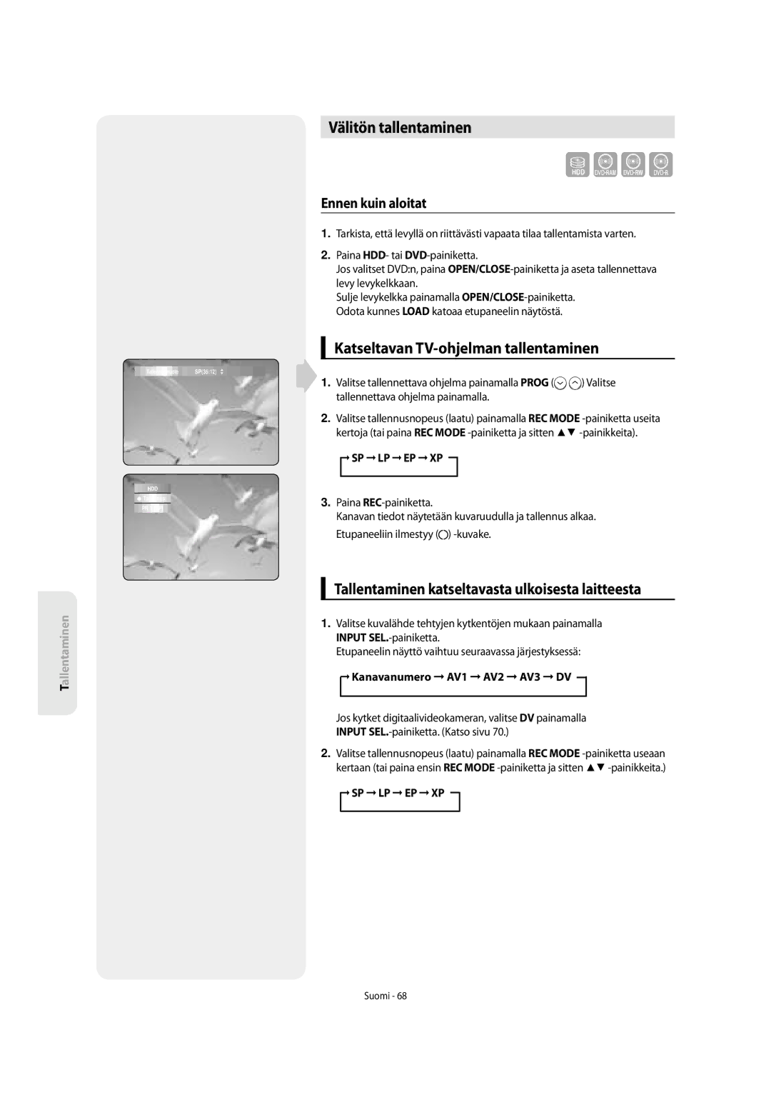 Samsung DVD-SH853/XEE manual Välitön tallentaminen, Katseltavan TV-ohjelman tallentaminen, Ennen kuin aloitat 