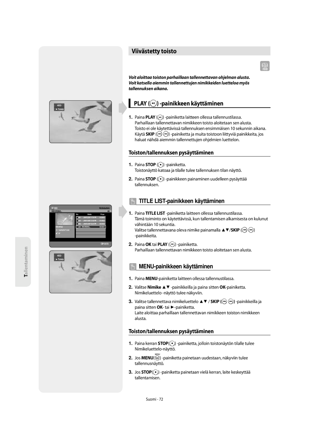 Samsung DVD-SH853/XEE manual Viivästetty toisto, Play -painikkeen käyttäminen, Toiston/tallennuksen pysäyttäminen 