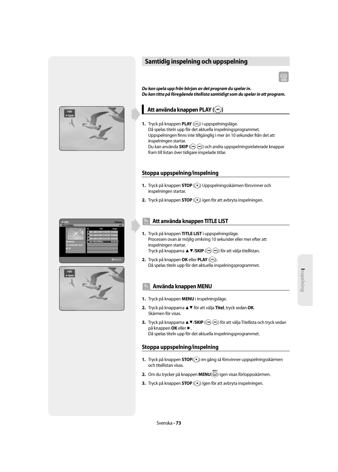 Samsung DVD-SH855/XEE manual Samtidig inspelning och uppspelning, Att använda knappen Play, Stoppa uppspelning/inspelning 