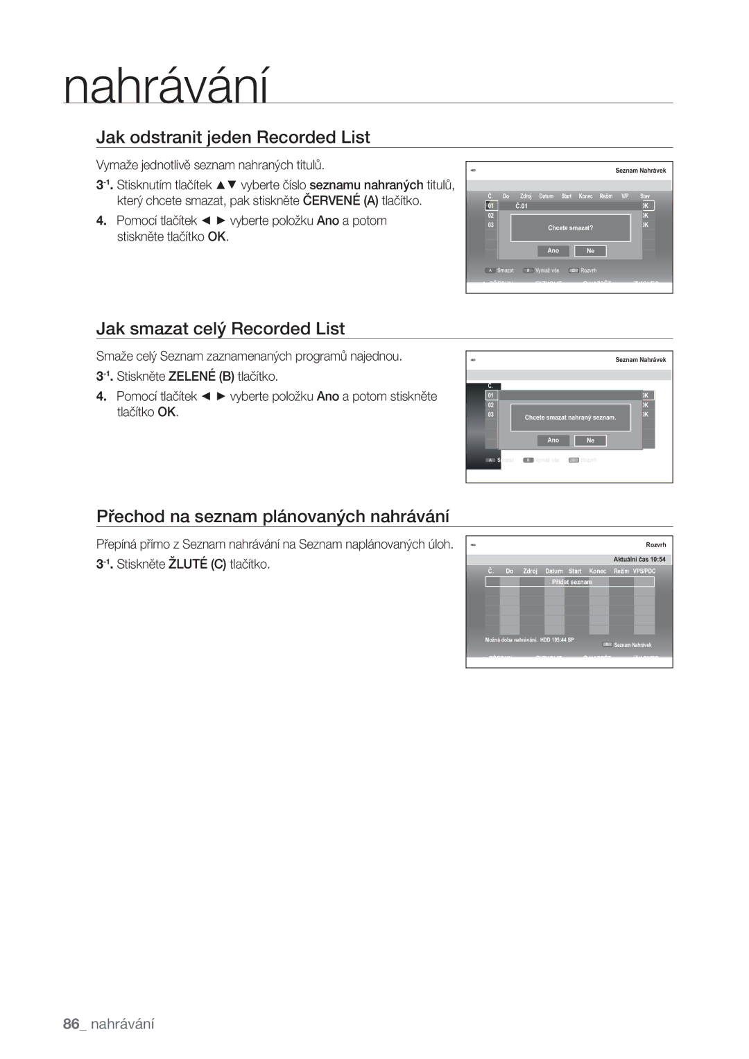 Samsung DVD-SH875/EDC manual Jak odstranit jeden Recorded List, Jak smazat celý Recorded List, Stiskněte Žluté C tlačítko 