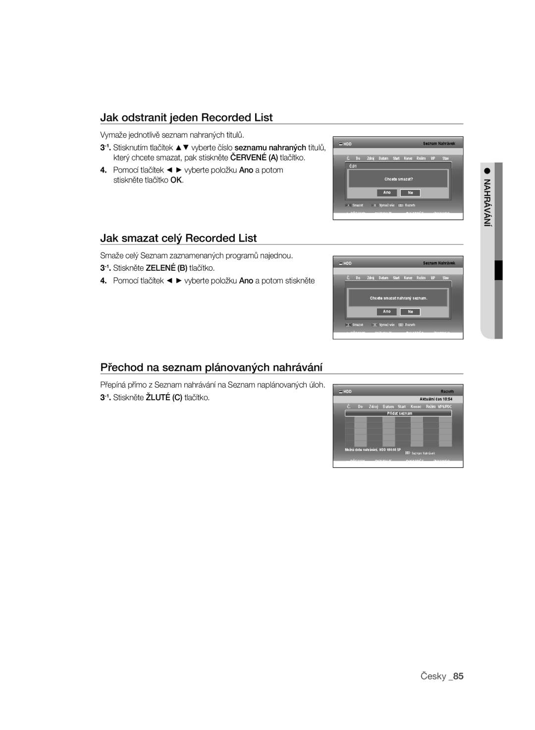 Samsung DVD-SH897A/EDC manual Jak odstranit jeden Recorded List, Jak smazat celý Recorded List, Stiskněte Žluté C tlačítko 