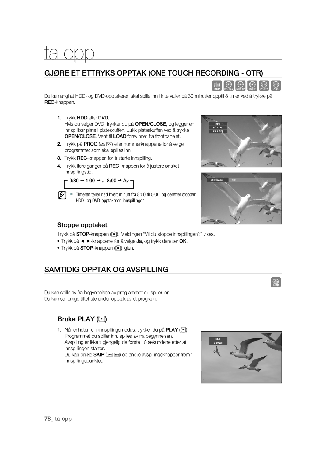 Samsung DVD-SH893/XEE manual Gjøre ET Ettryks Opptak ONE Touch Recording OTR, Samtidig Opptak OG Avspilling, Bruke Play 