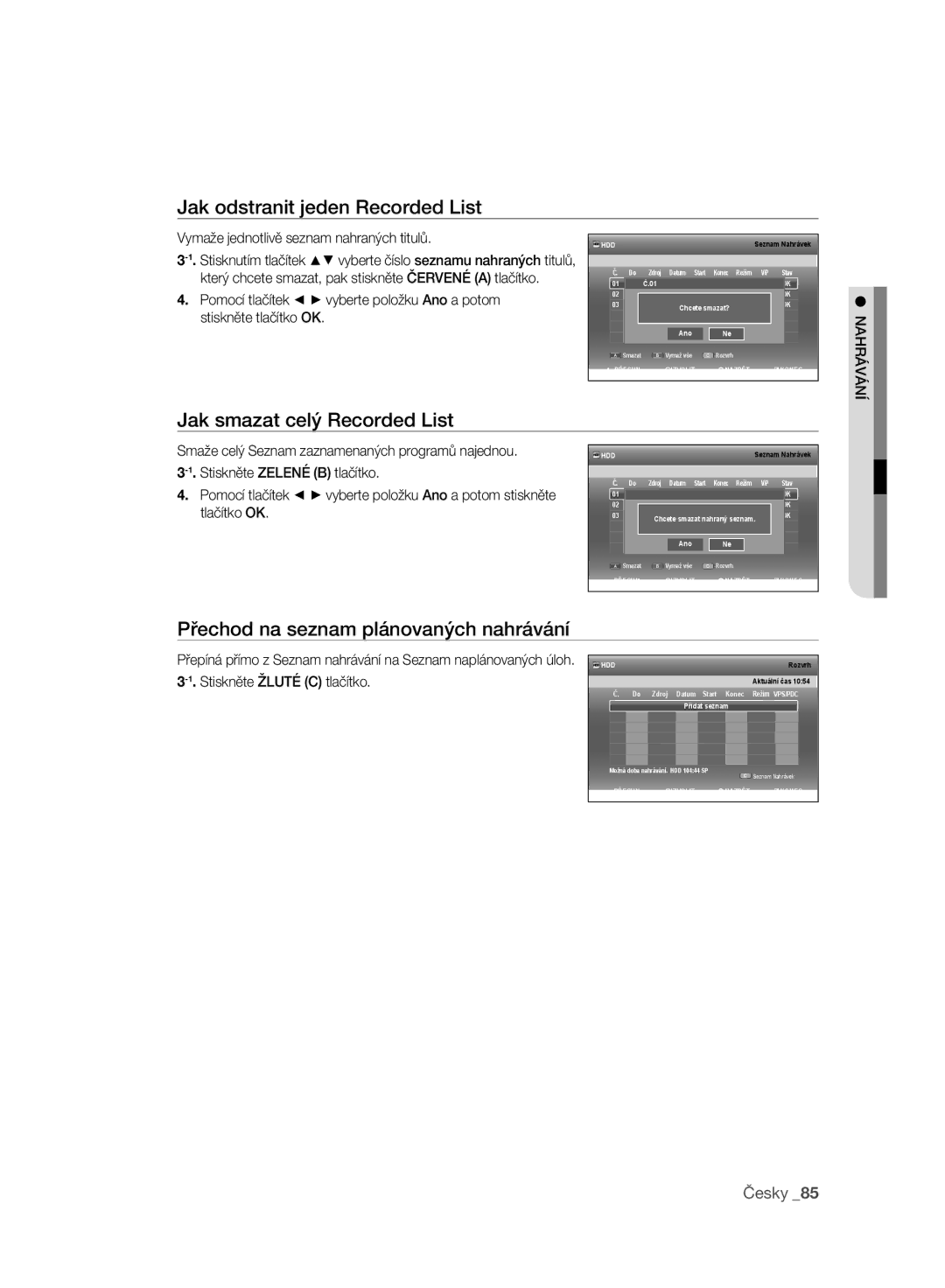 Samsung DVD-SH893/EDC manual Jak odstranit jeden Recorded List, Jak smazat celý Recorded List, Stiskněte Žluté C tlačítko 