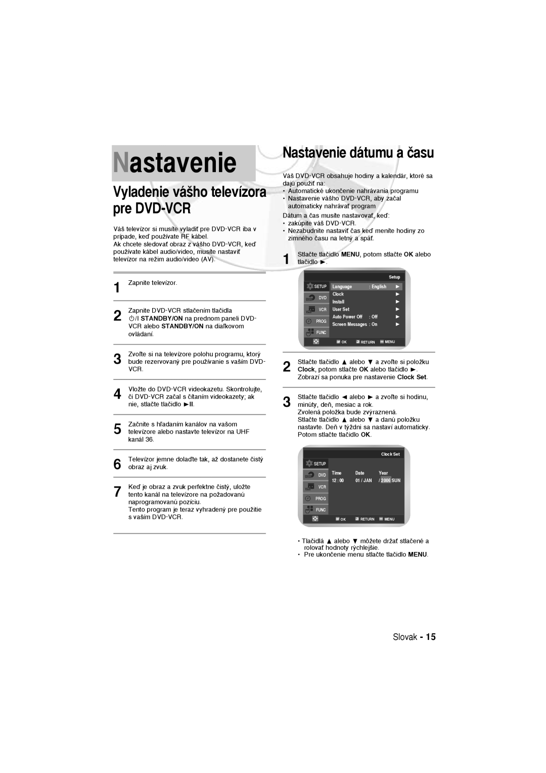 Samsung DVD-V6600, DVD-V5600 user manual Nastavenie dátumu a ãasu, Vyladenie vá‰ho televízora pre DVD-VCR 