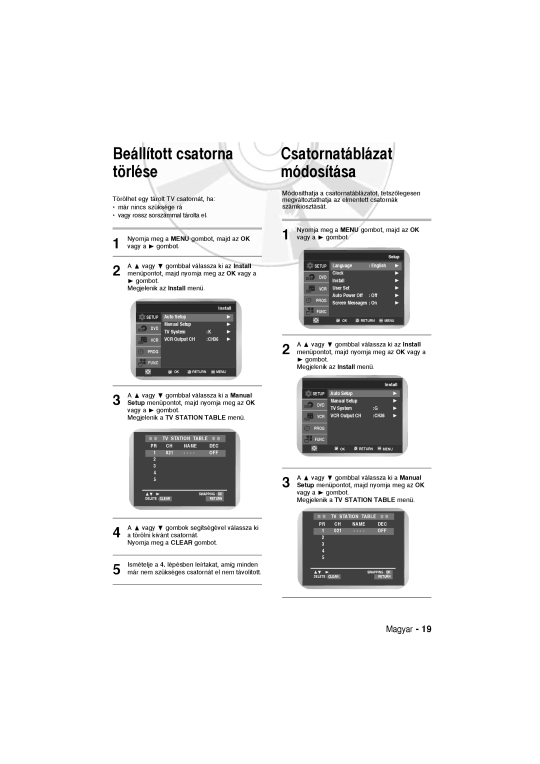 Samsung DVD-V5600, DVD-V6600 Csatornatáblázat Módosítása, Vagy gombok segítségével válassza ki, Törölni kívánt csatornát 