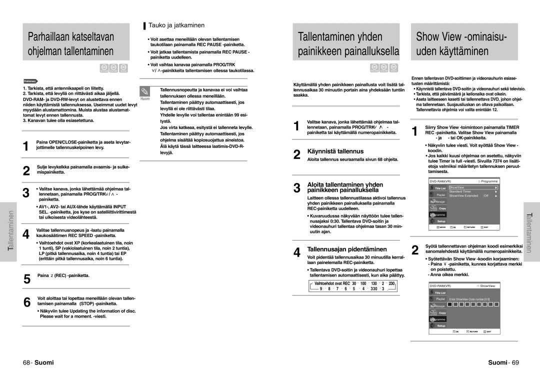 Samsung DVD-VR300E/XEE manual Tallentaminen yhden painikkeen painalluksella, Tauko ja jatkaminen, Käynnistä tallennus 