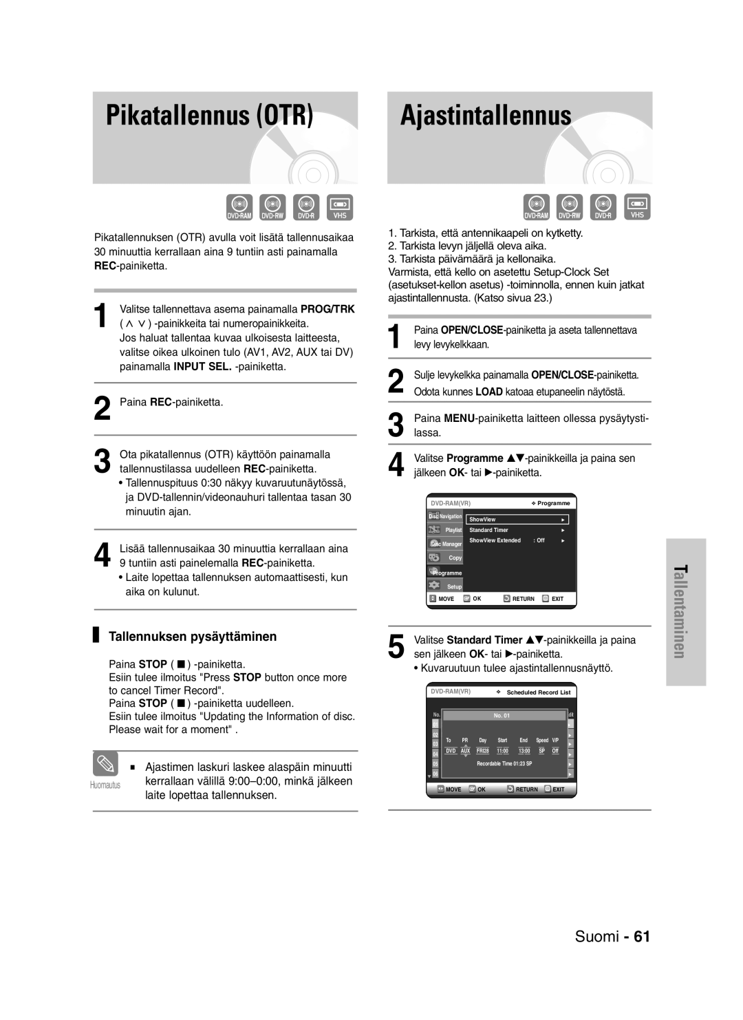 Samsung DVD-VR320/XEE manual Pikatallennus OTR, Ajastintallennus, Tallennuksen pysäyttäminen, Laite lopettaa tallennuksen 