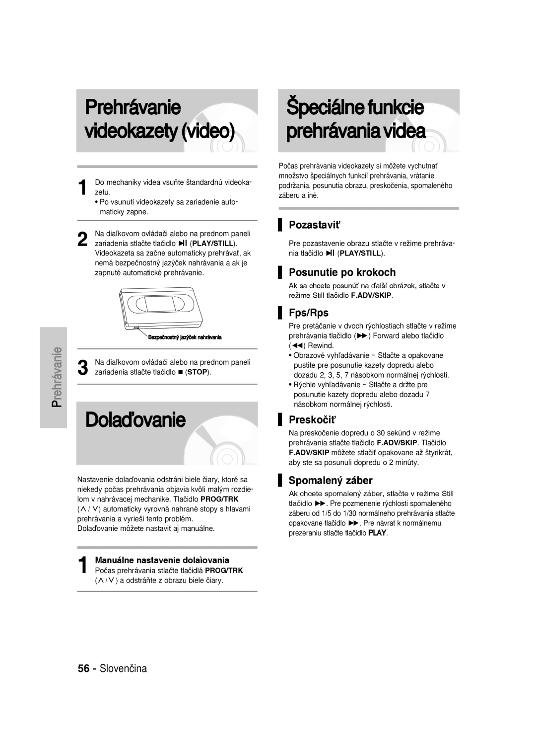 Samsung DVD-VR330/XEH, DVD-VR330/XET, DVD-VR336/XEH, DVD-VR336/XET manual Prehrávanie Videokazetyvideo, Dolaìovanie 