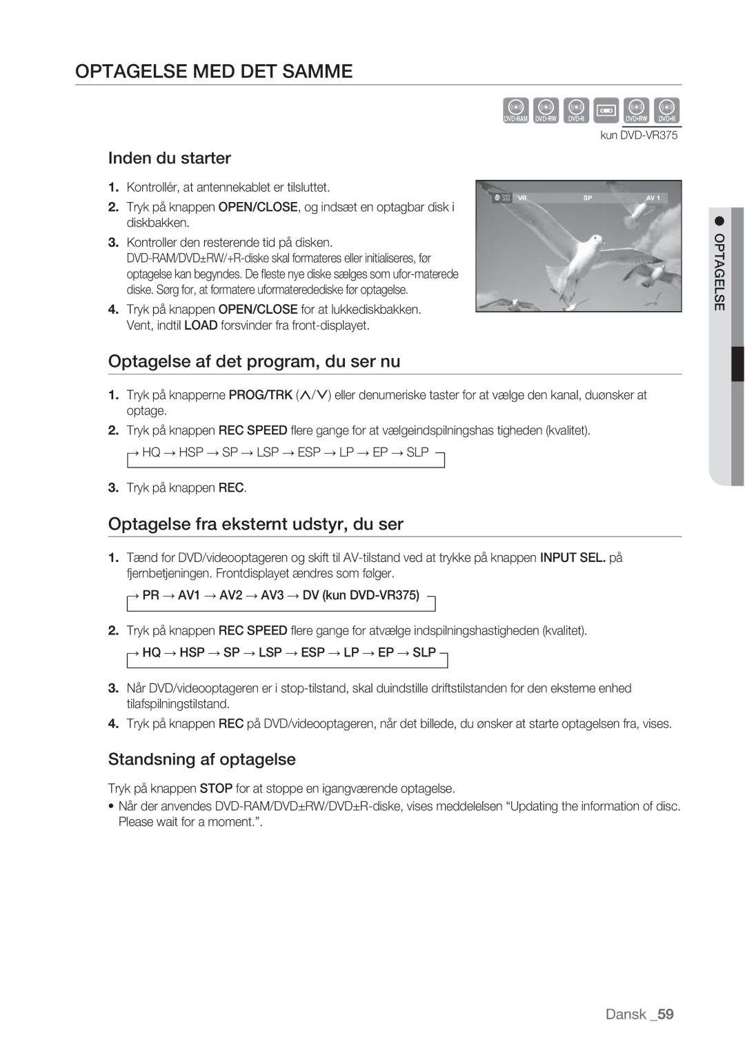 Samsung DVD-VR370/XEE Optagelse MED DET Samme, Optagelse af det program, du ser nu, Optagelse fra eksternt udstyr, du ser 