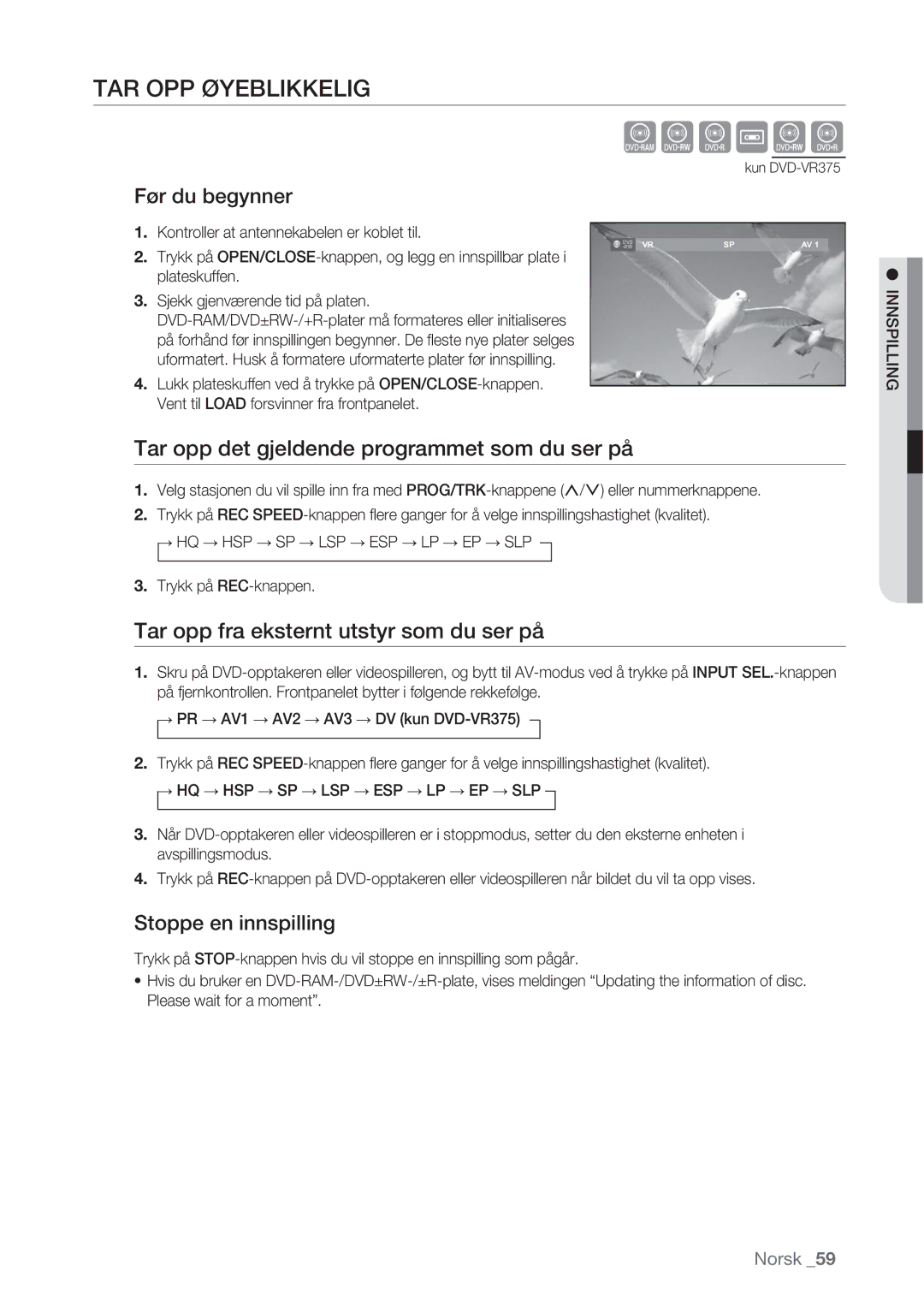 Samsung DVD-VR370/XEE, DVD-VR375/XEE TAR OPP Øyeblikkelig, Tar opp det gjeldende programmet som du ser på, Før du begynner 