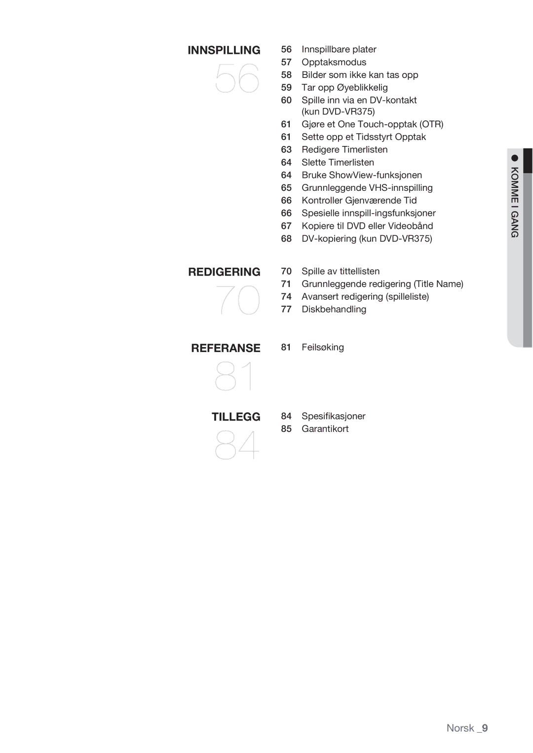 Samsung DVD-VR370/XEE Innspillbare plater, Opptaksmodus, Bilder som ikke kan tas opp, Tar opp Øyeblikkelig, Diskbehandling 