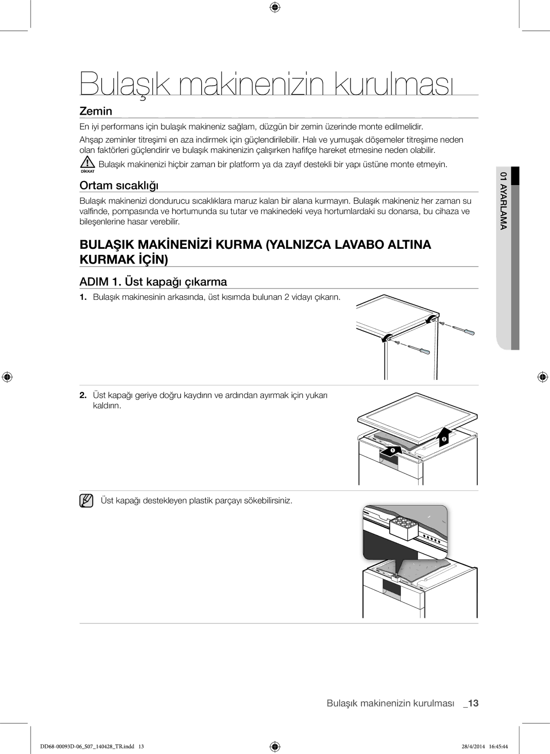 Samsung DW-FG520S/XTR, DW-FG520W/XTR Bulaşik Makinenizi Kurma Yalnizca Lavabo Altina Kurmak Için, Zemin, Ortam sıcaklığı 