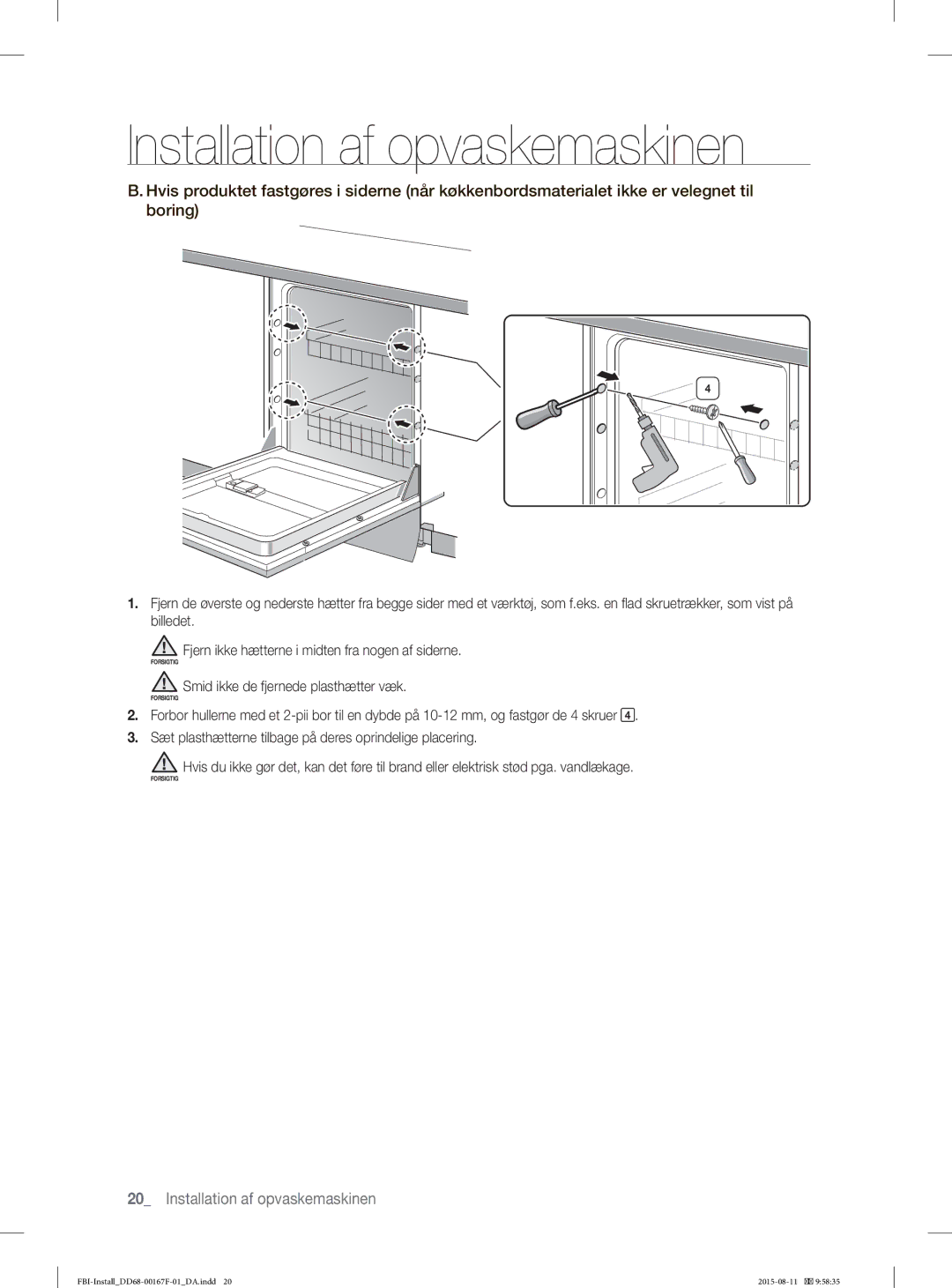 Samsung DW60J9970BB/EE manual Smid ikke de fjernede plasthætter væk 