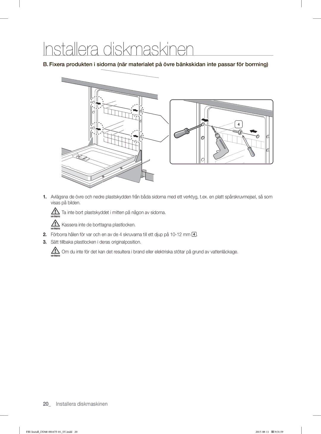 Samsung DW60J9970BB/EE manual Kassera inte de borttagna plastlocken 