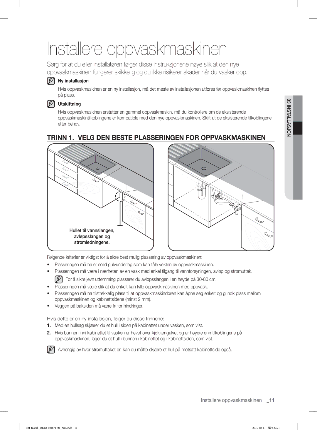 Samsung DW60J9970BB/EE manual Installere oppvaskmaskinen, Trinn 1. Velg DEN Beste Plasseringen for Oppvaskmaskinen 