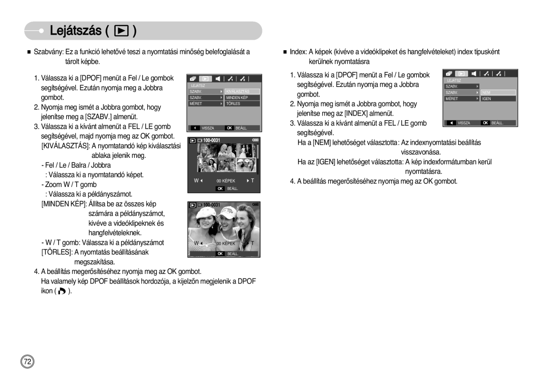 Samsung EC-D60ZZBHB/DE manual Nyomja meg ismét a Jobbra gombot, hogy, Törles a nyomtatás beállításának 