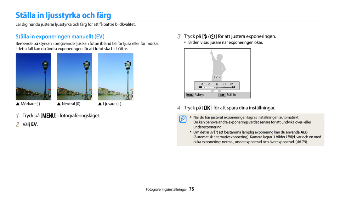 Samsung EC-DV150FBPWE2, EC-DV150FBPPE2 Ställa in ljusstyrka och färg, Ställa in exponeringen manuellt EV, Mörkare Neutral 