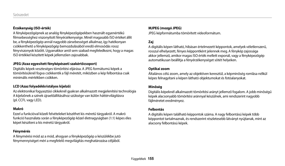 Samsung EC-DV150FBPWE3 Érzékenység ISO-érték, Jpeg Azaz egyesített fényképészeti szakértőcsoport, Makró, Fénymérés, Zaj 