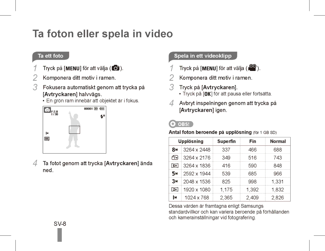 Samsung EC-ES10ZSBA/E3, EC-ES10ZBBA/FR, EC-ES10ZWBA/FR, EC-ES10ZPBA/FR Ta foton eller spela in video, SV-8, Avtryckaren igen 