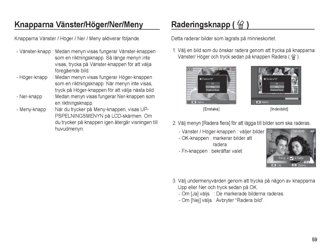 Samsung EC-ES15ZBBA/E2, EC-ES15ZWBA/E2, EC-ES15ZSBA/E2, EC-ES15ZPBA/E2 Knapparna Vänster/Höger/Ner/Meny, Raderingsknapp Õ 