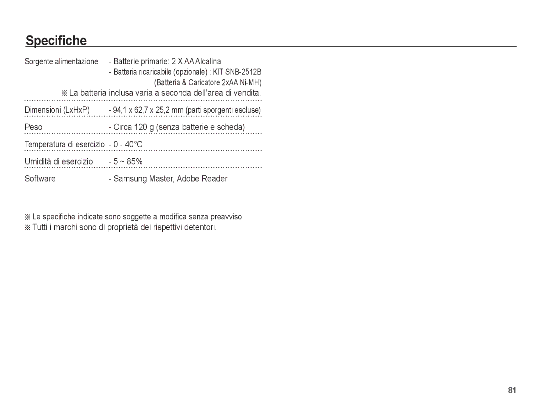 Samsung EC-ES15ZSBA/IT, EC-ES15ZWBA/IT, EC-ES15ZPBA/IT Sorgente alimentazione Batterie primarie 2 X AA Alcalina, Peso, 40C 