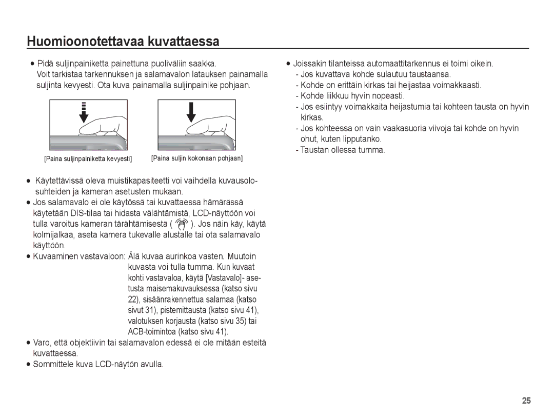 Samsung EC-ES20ZZBAPE2, EC-ES20ZZBABE2 Huomioonotettavaa kuvattaessa, Pidä suljinpainiketta painettuna puoliväliin saakka 