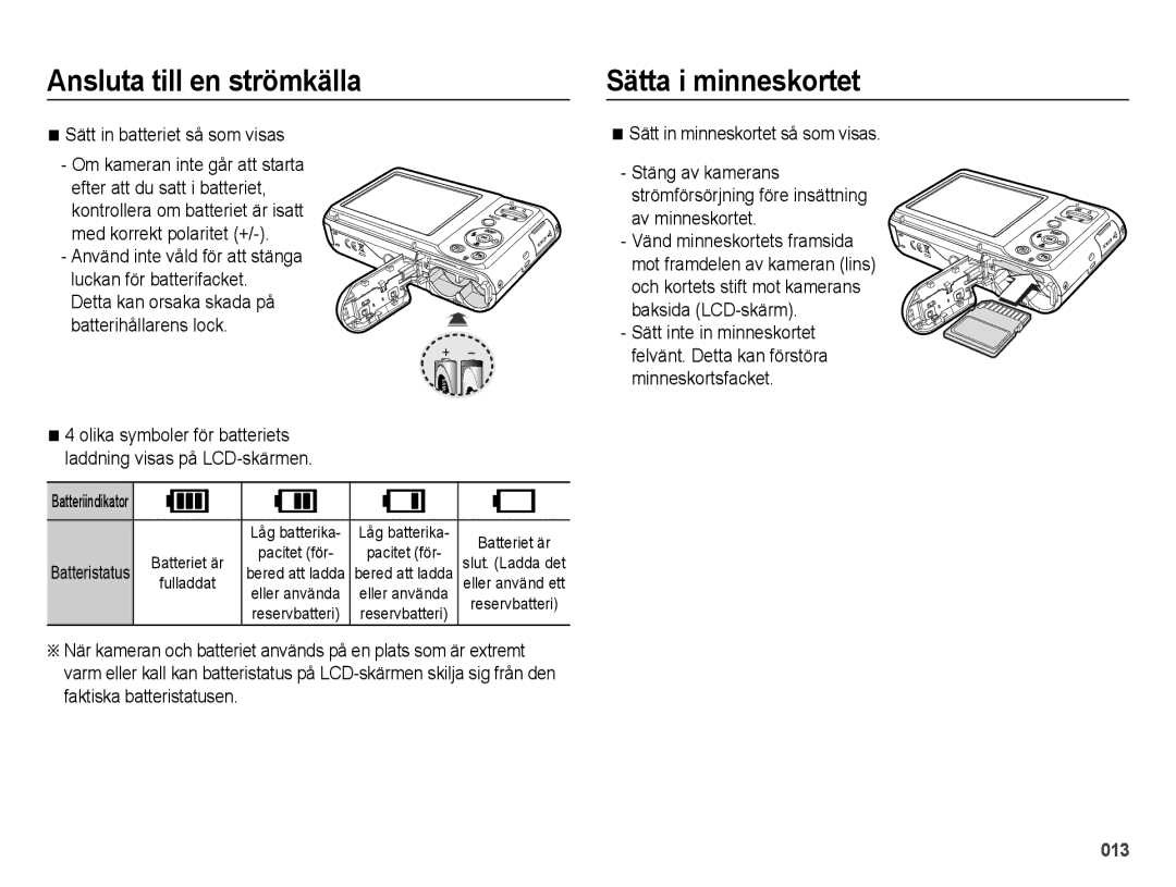 Samsung EC-ES25ZZBALE2, EC-ES25ZZBASE2, EC-ES25ZZBABE2, EC-ES25ZZBARE2 Sätta i minneskortet, Sätt in batteriet så som visas 