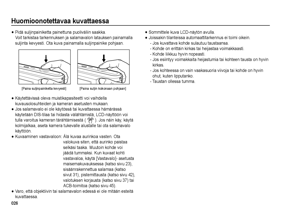 Samsung EC-ES25ZZBARE2, EC-ES25ZZBASE2 Huomioonotettavaa kuvattaessa, Pidä suljinpainiketta painettuna puoliväliin saakka 