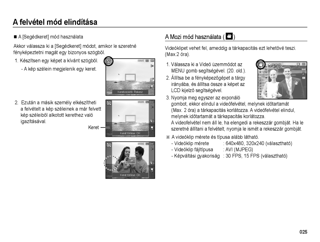 Samsung EC-ES28ZZBABE3, EC-ES28ZZBASE3 manual Mozi mód használata, Segédkeret mód használata, Nyomja meg egyszer az exponáló 