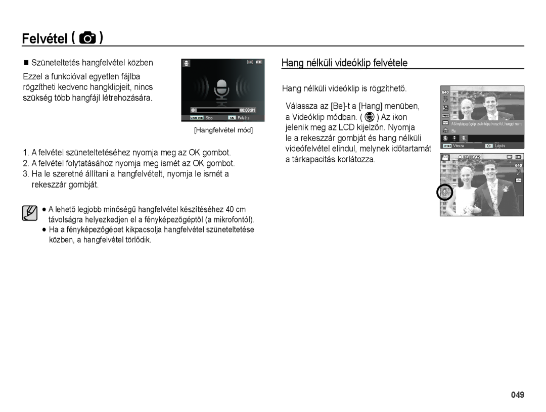 Samsung EC-ES65ZZBPBE3, EC-ES65ZZBPSIT, EC-ES65ZZBPWIT Hang nélküli videóklip felvétele, Szüneteltetés hangfelvétel közben 