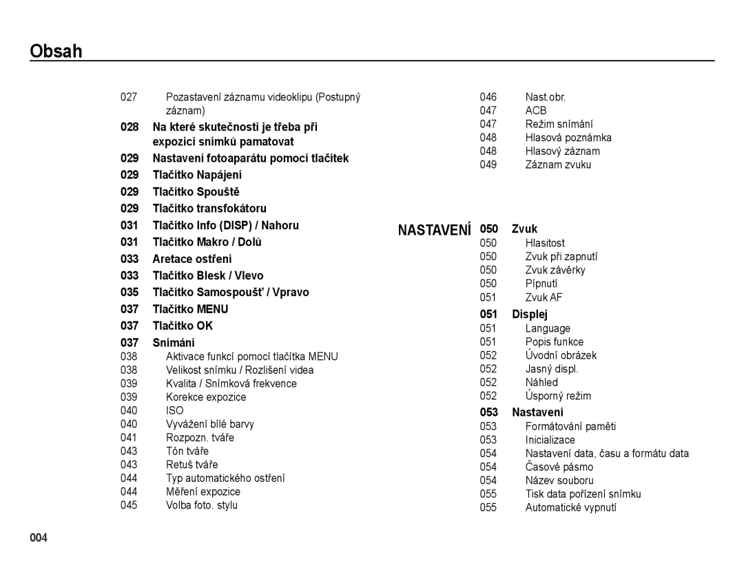 Samsung EC-ES65ZZBPWE3, EC-ES65ZZBPPE3, EC-ES65ZZBPBE3 Displej, Nastavení, Pozastavení záznamu videoklipu Postupný záznam 