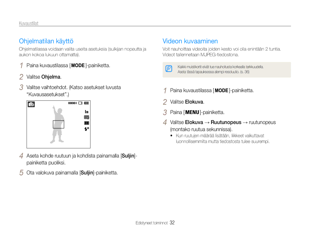 Samsung EC-ES9ZZZBASE2 manual Ohjelmatilan käyttö, Videon kuvaaminen, Paina kuvaustilassa Painiketta Valitse Elokuva 