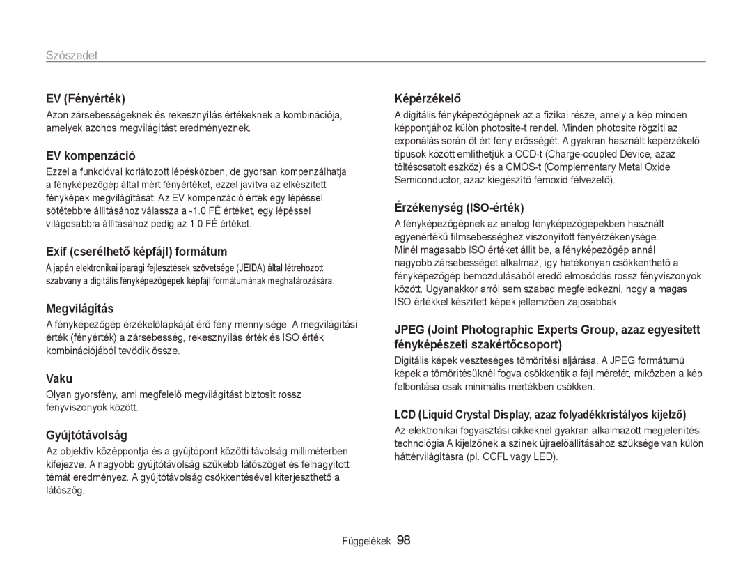 Samsung EC-ES9ZZZBASE2 EV Fényérték, EV kompenzáció, Exif cserélhető képfájl formátum, Megvilágítás, Vaku, Gyújtótávolság 