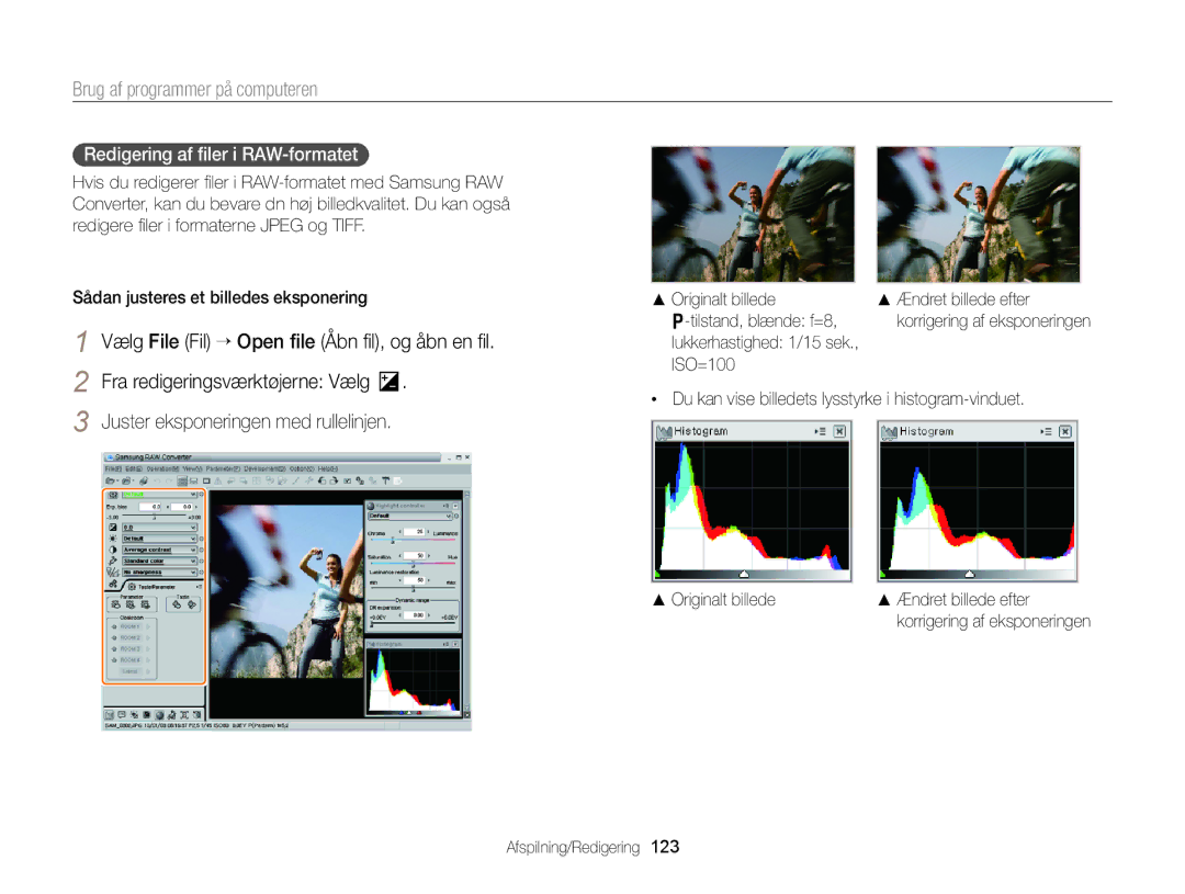 Samsung EC-EX2FZZBPBE2 Redigering af ﬁler i RAW-formatet, Du kan vise billedets lysstyrke i histogram-vinduet, ISO=100 