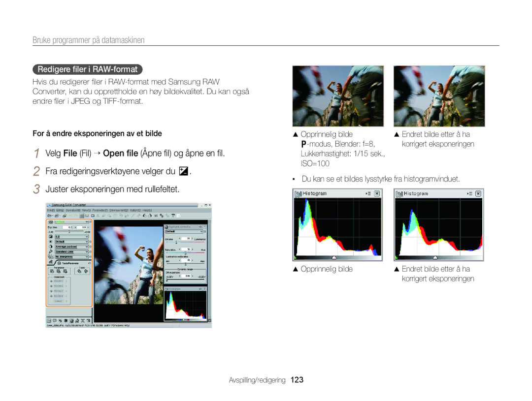 Samsung EC-EX2FZZBPBE2 Redigere ﬁler i RAW-format, Du kan se et bildes lysstyrke fra histogramvinduet, Opprinnelig bilde 