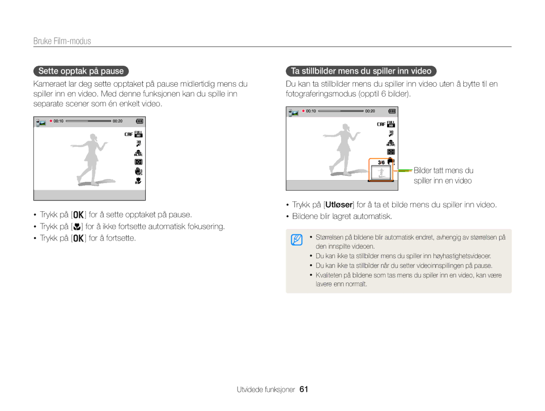 Samsung EC-EX2FZZBPBE2, EC-EX2FZZBPWE2 Bruke Film-modus, Sette opptak på pause, Ta stillbilder mens du spiller inn video 