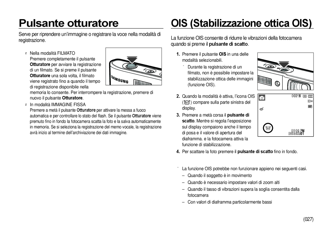 Samsung EC-I100ZSBA/IT, EC-I100ZGBA/E3 Pulsante otturatore, OIS Stabilizzazione ottica OIS, 027, Nella modalità Filmato 