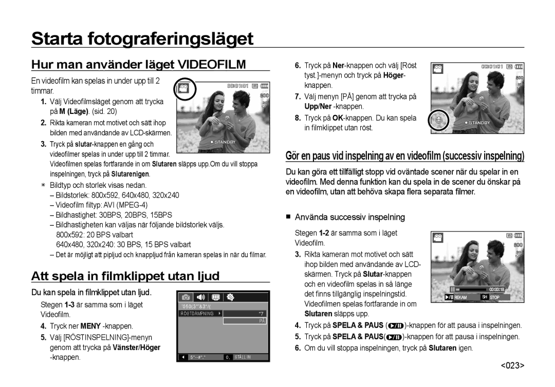 Samsung EC-I100ZGBA/E3, EC-I100ZSBA/E3, EC-I100ZRBA/E3 Hur man använder läget Videofilm, Att spela in ﬁlmklippet utan ljud 