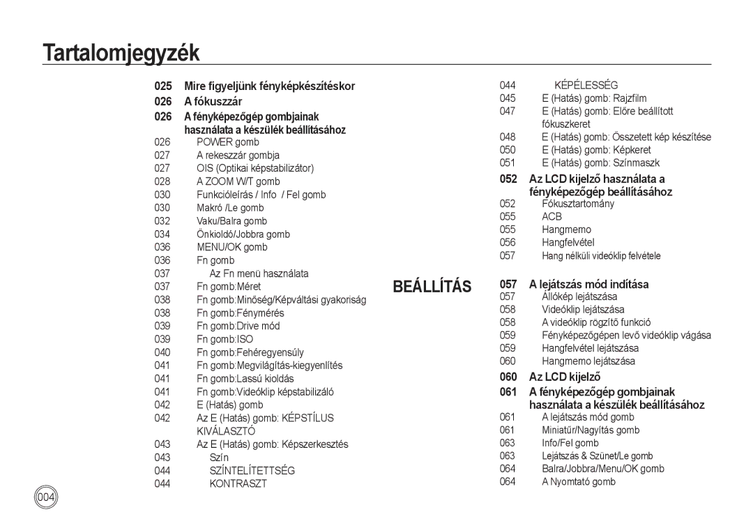 Samsung EC-I100ZBBA/FR, EC-I100ZGBA/E3, EC-I100ZSBA/FR, EC-I100ZGBA/FR, EC-I100ZSBA/E3 Használata a készülék beállításához 