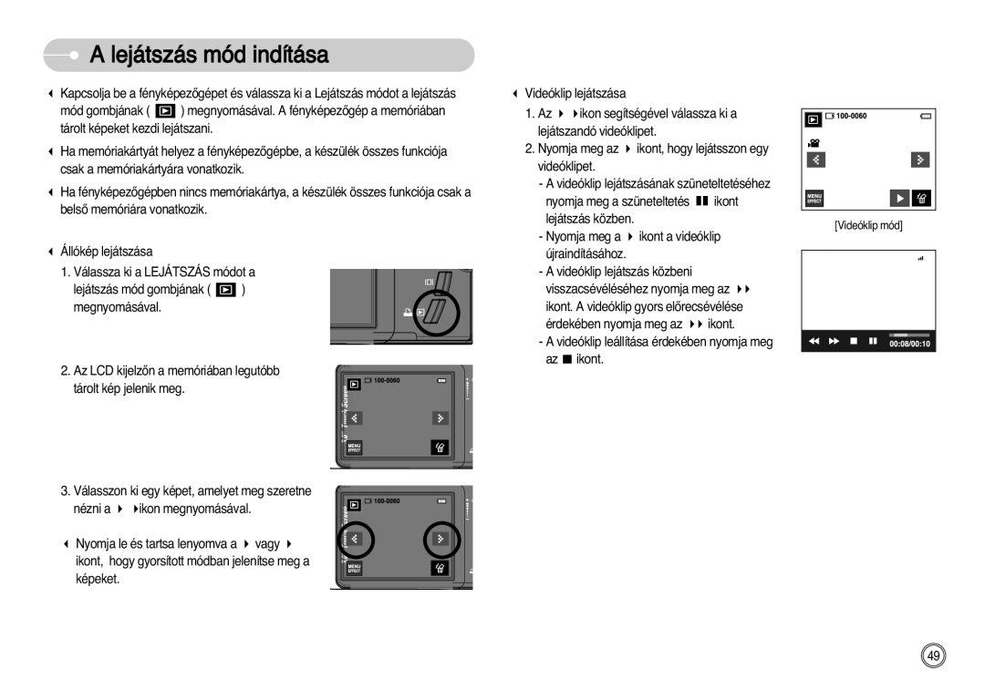 Samsung EC-I7ZZZBBA/DK, EC-I7ZZZBBA/FR, EC-I7ZZZBBA/DE, EC-I7ZZZSBB/DE, EC-I7ZZZSBB/FR, EC-I7ZZZBBA/NL Lejátszás mód indítása 