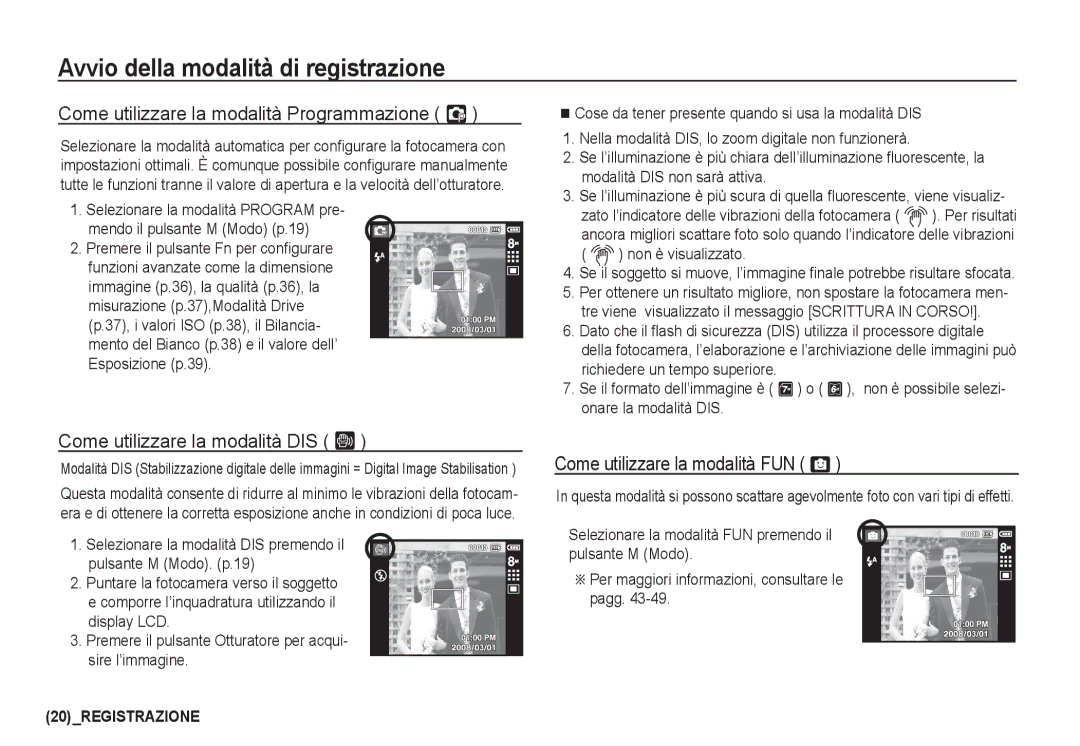 Samsung EC-I80ZZBBA/E2, EC-I80ZZSBA/E2 Come utilizzare la modalità Programmazione ‰, Come utilizzare la modalità DIS ÿ 