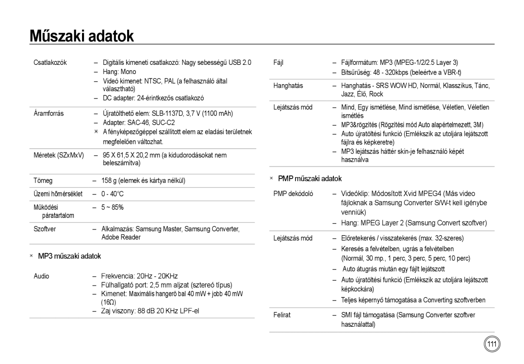 Samsung EC-I85ZZBBA/IT Csatlakozók, Hang Mono, Videó kimenet NTSC, PAL a felhasználó által, Áramforrás, Beleszámítva, 40C 