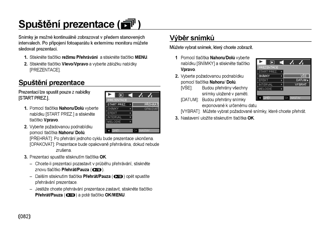 Samsung EC-I85ZZSBA/E3, EC-I85ZZBBA/E3, EC-I85ZZRBA/DE Spuštění prezentace, Výběr snímků, 082, Datum Budou přehrány snímky 