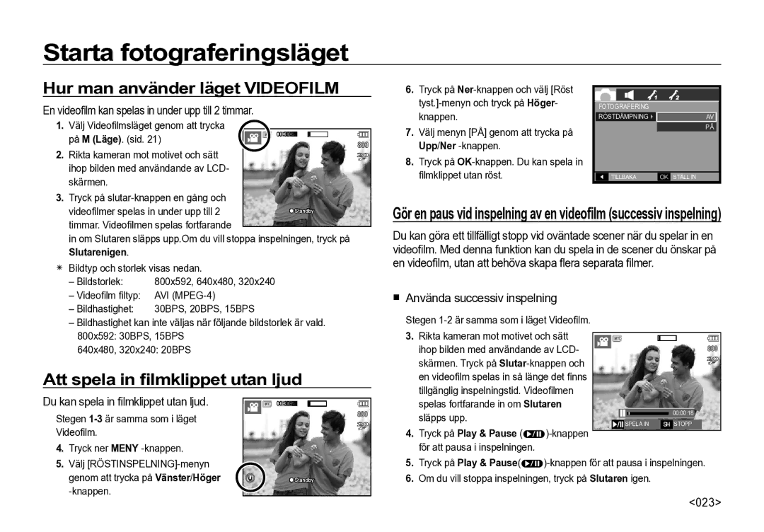 Samsung EC-I85ZZSBA/E2, EC-I85ZZRBA/E2, EC-I85ZZGBA/E2 Hur man använder läget Videofilm, Att spela in ﬁlmklippet utan ljud 