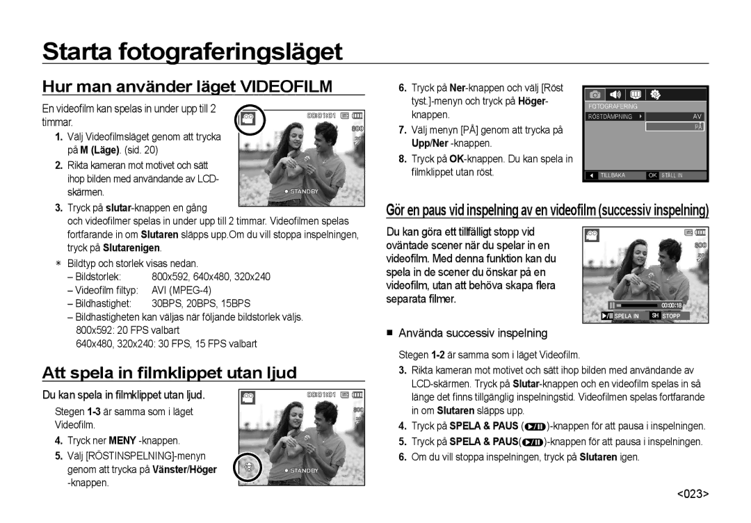 Samsung EC-I8ZZZPBA/E2, EC-I8ZZZWBA/E3, EC-I8ZZZBBA/E3 Hur man använder läget Videofilm, Att spela in ﬁlmklippet utan ljud 