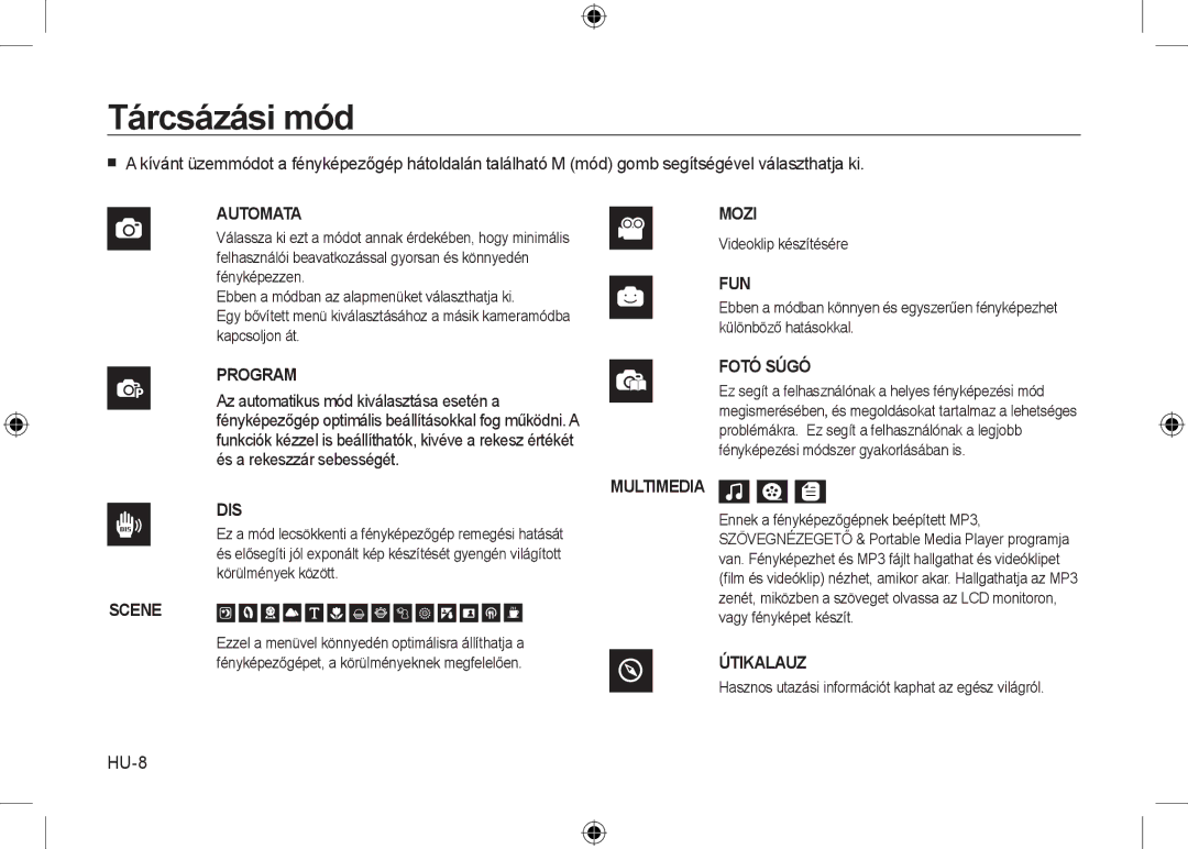 Samsung EC-I8ZZZPBA/IT Tárcsázási mód, HU-8, Videoklip készítésére, Hasznos utazási információt kaphat az egész világról 