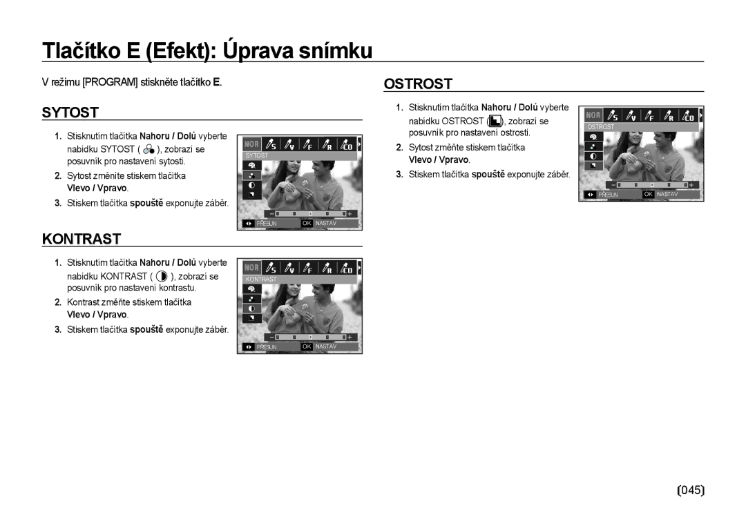 Samsung EC-I8ZZZWBA/E3, EC-I8ZZZBBA/E3 Režimu Program stiskněte tlačítko E, Nabídku Ostrost , zobrazí se, Vlevo / Vpravo 