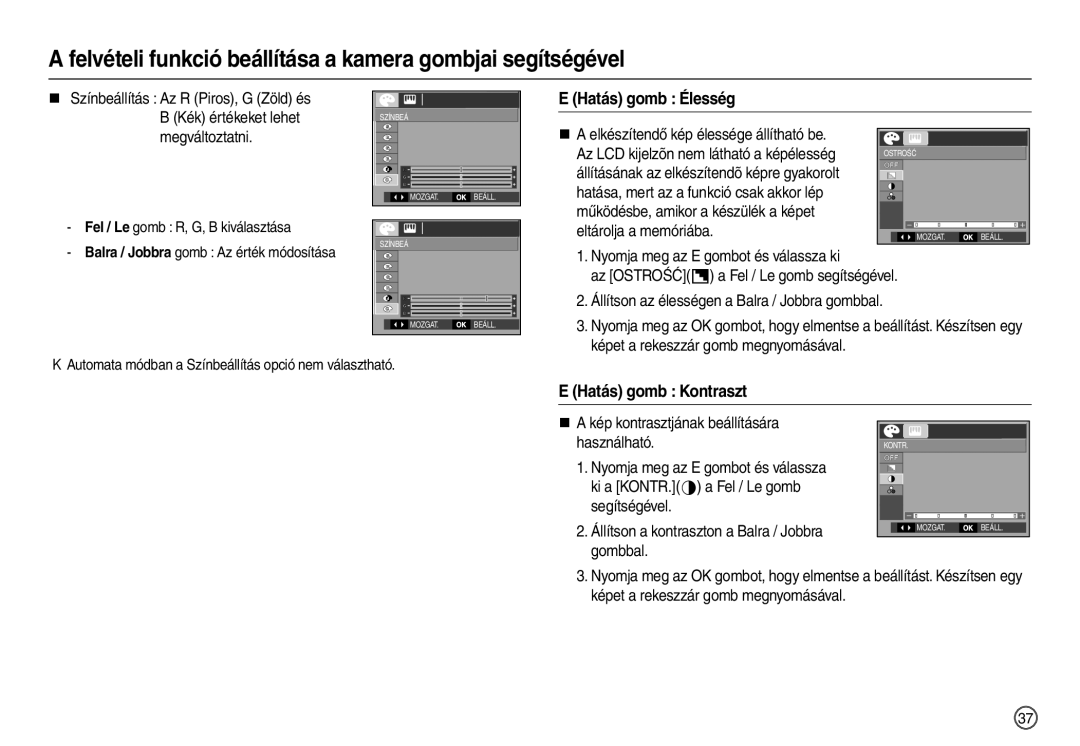 Samsung EC-L100ZRBA/FR, EC-L100ZUDA/E3, EC-L100ZBDA/E3, EC-L100ZBBA/FR manual Hatás gomb Élesség, Hatás gomb Kontraszt 