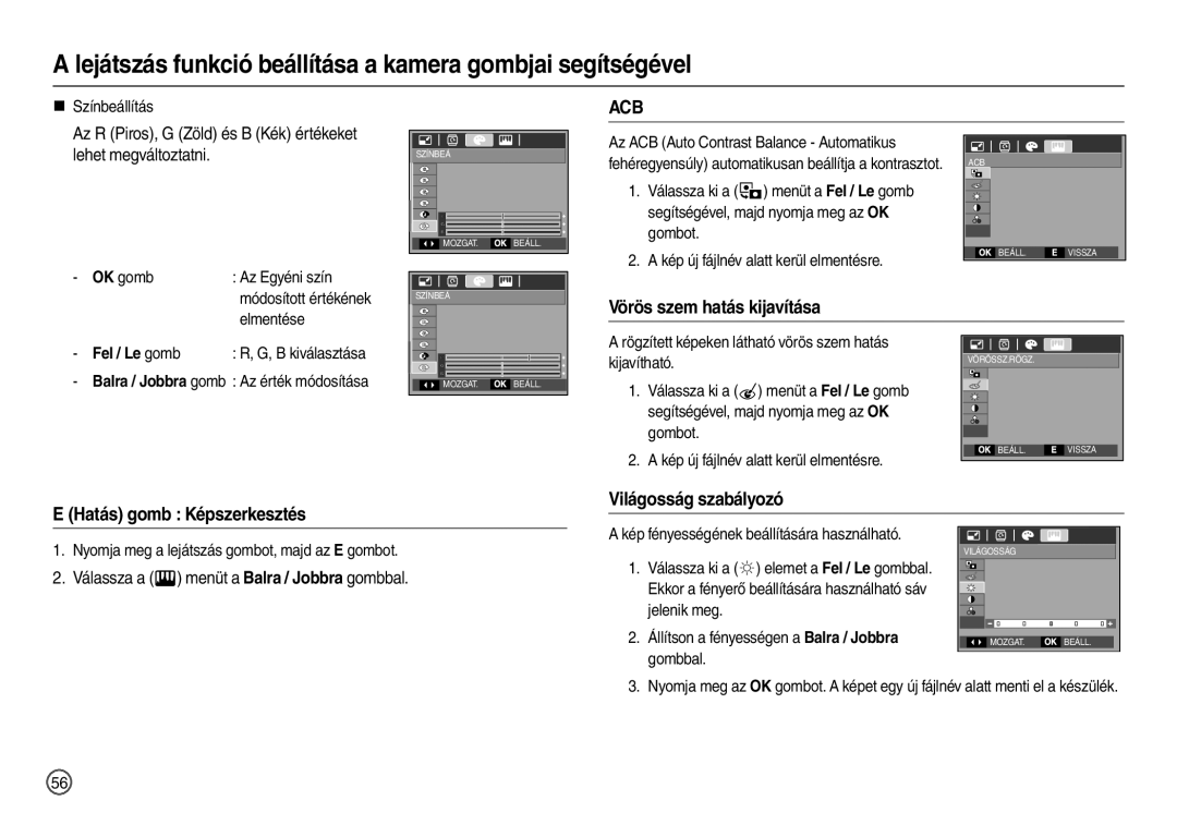 Samsung EC-L100ZRHA/E3 Vörös szem hatás kijavítása, Világosság szabályozó Hatás gomb Képszerkesztés, Lehet megváltoztatni 